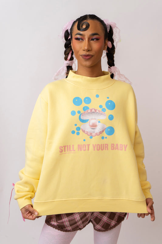 Still Not Your Baby Butter Yellow Mock-Neck Crew Sweatshirt