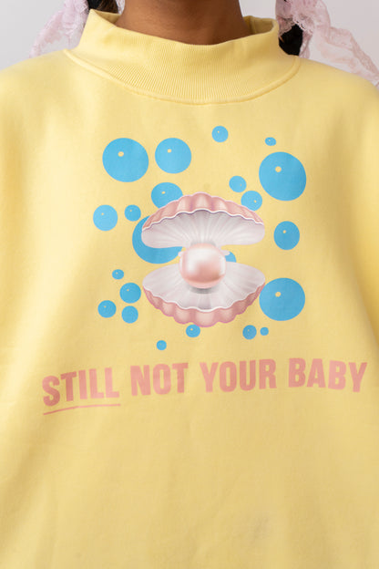Still Not Your Baby Butter Yellow Mock-Neck Crew Sweatshirt